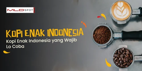 Kopi Enak Indonesia yang Wajib Lo Coba